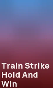 Train Strike Hold And Win